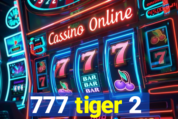 777 tiger 2